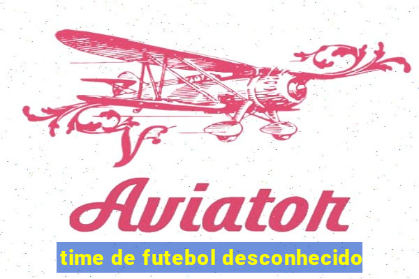 time de futebol desconhecido